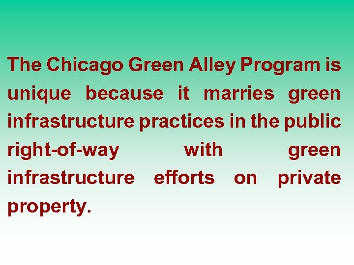 The Chicago Green Alley Program is unique because it marries green infrastructure practices in