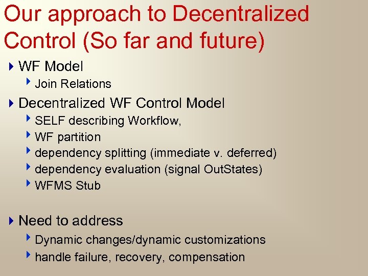 Our approach to Decentralized Control (So far and future) 4 WF Model 4 Join