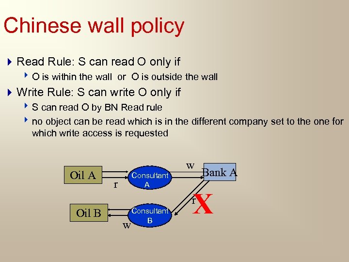 Chinese wall policy 4 Read Rule: S can read O only if 4 O