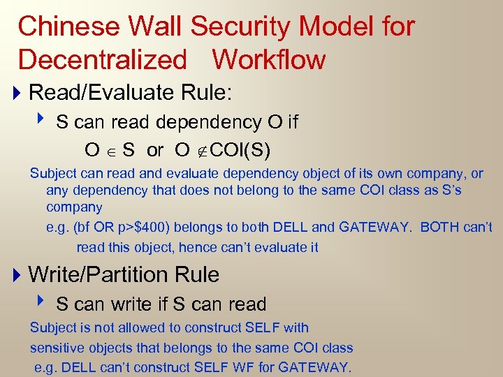 Chinese Wall Security Model for Decentralized Workflow 4 Read/Evaluate Rule: 4 S can read