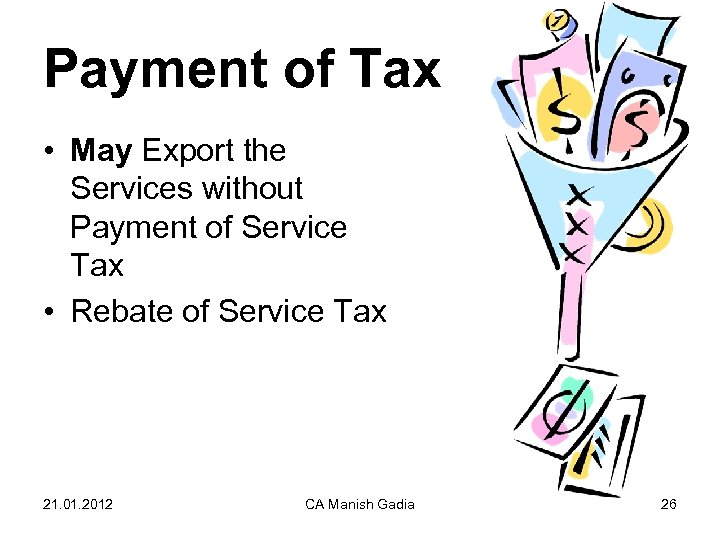 Payment of Tax • May Export the Services without Payment of Service Tax •