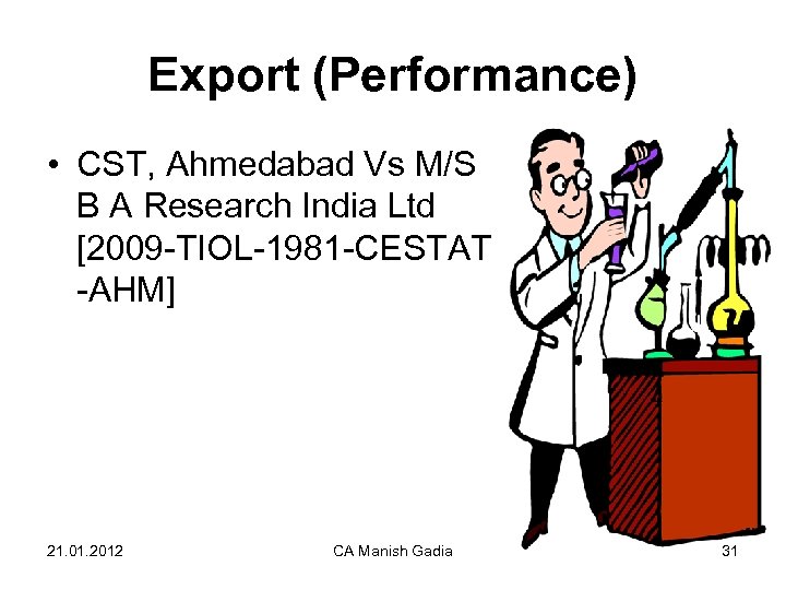 Export (Performance) • CST, Ahmedabad Vs M/S B A Research India Ltd [2009 -TIOL-1981