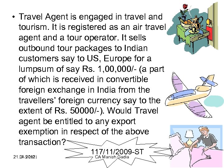  • Travel Agent is engaged in travel and tourism. It is registered as