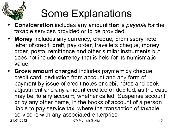 Some Explanations • Consideration includes any amount that is payable for the taxable services