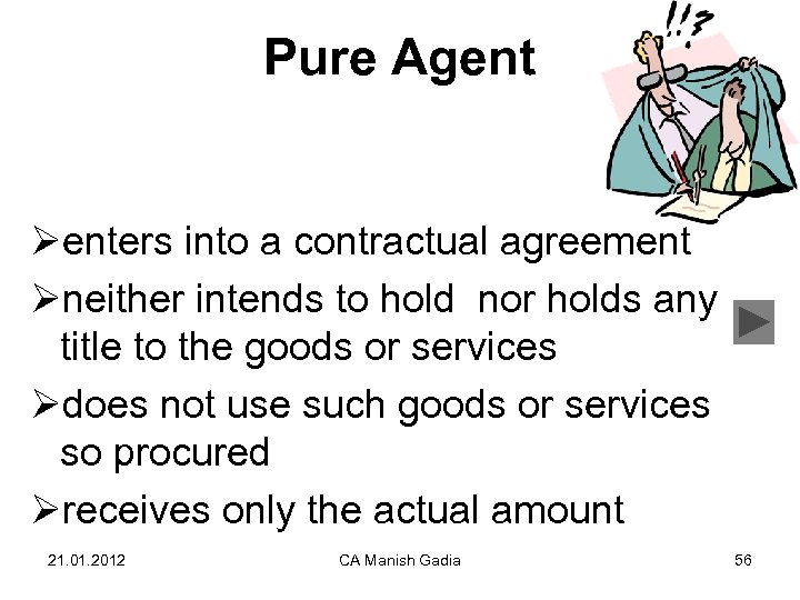 Pure Agent Øenters into a contractual agreement Øneither intends to hold nor holds any