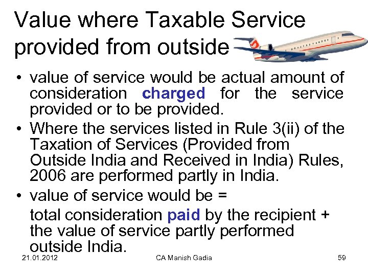 Value where Taxable Service provided from outside • value of service would be actual