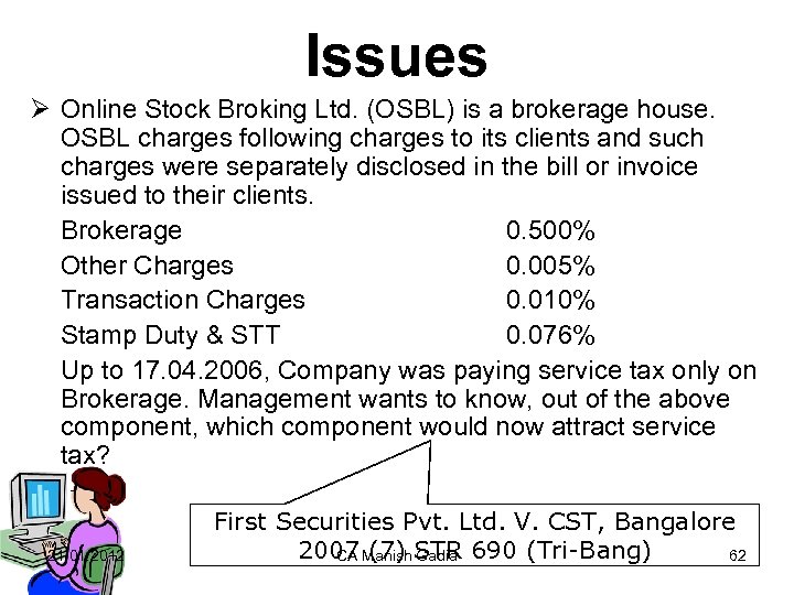 Issues Ø Online Stock Broking Ltd. (OSBL) is a brokerage house. OSBL charges following