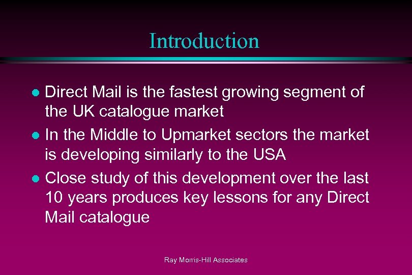Introduction Direct Mail is the fastest growing segment of the UK catalogue market l