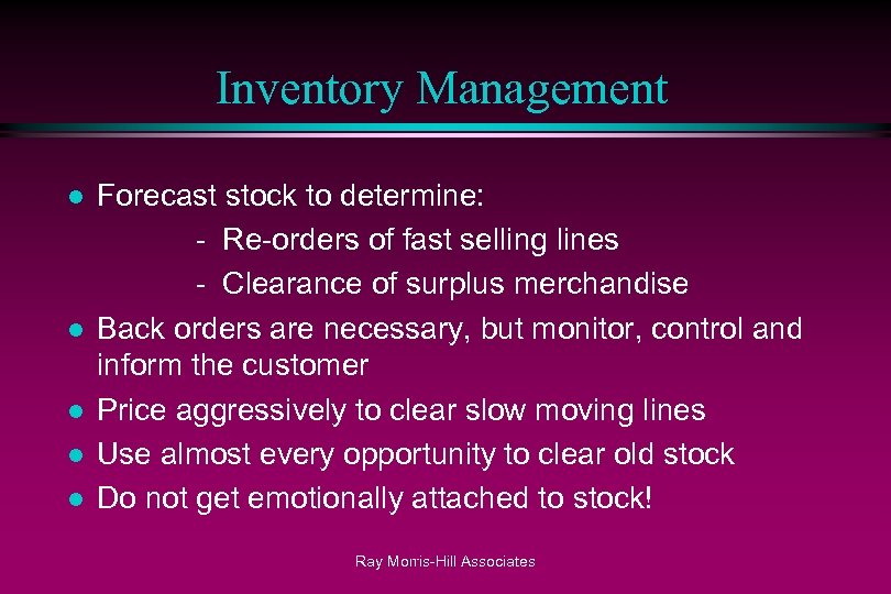 Inventory Management l l l Forecast stock to determine: - Re-orders of fast selling