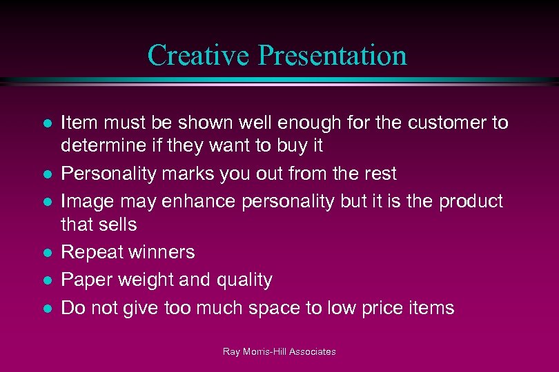 Creative Presentation l l l Item must be shown well enough for the customer