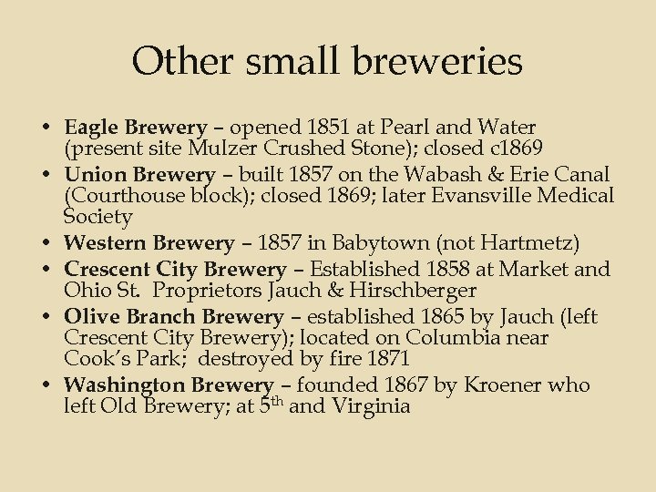 Other small breweries • Eagle Brewery – opened 1851 at Pearl and Water (present