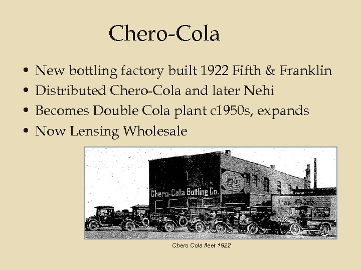 Chero-Cola • • New bottling factory built 1922 Fifth & Franklin Distributed Chero-Cola and