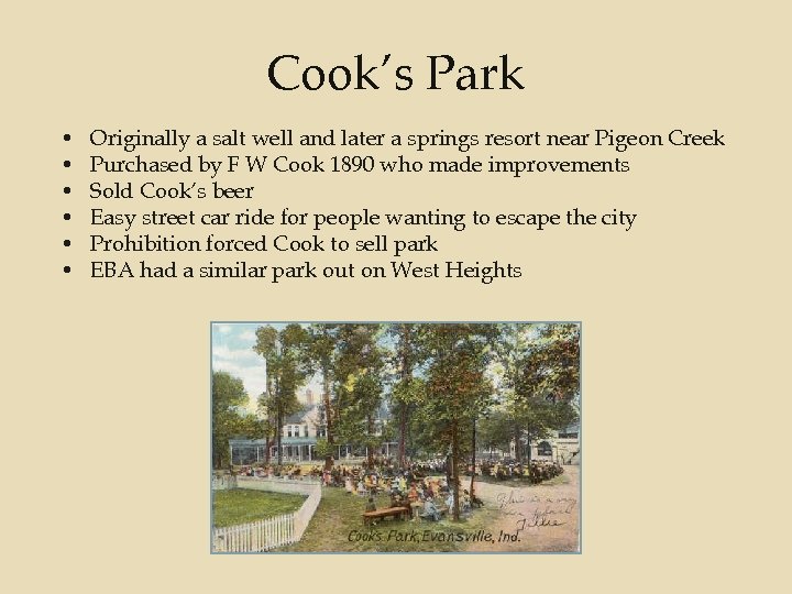 Cook’s Park • • • Originally a salt well and later a springs resort