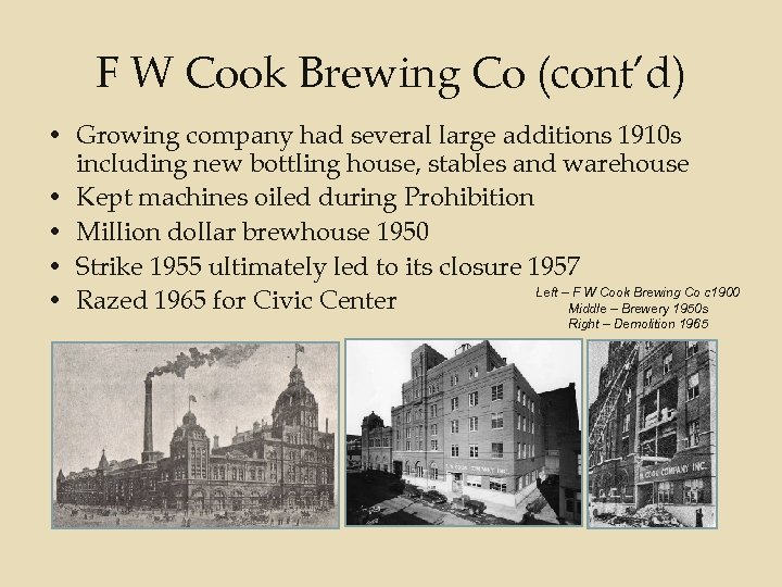 F W Cook Brewing Co (cont’d) • Growing company had several large additions 1910