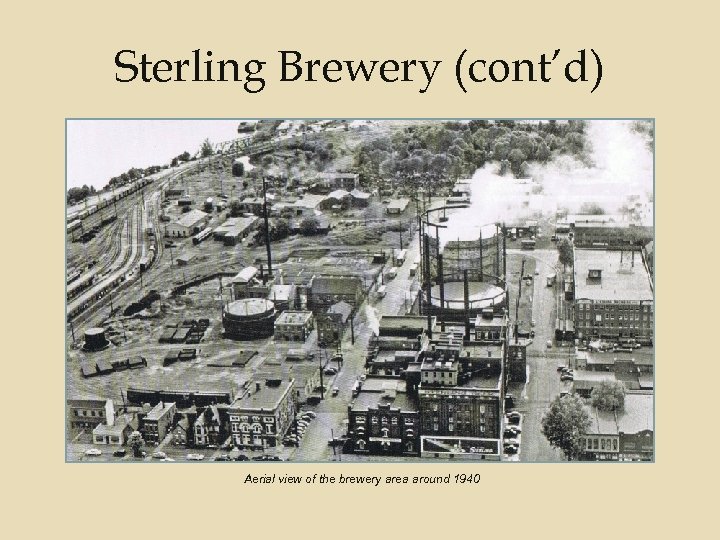 Sterling Brewery (cont’d) Aerial view of the brewery area around 1940 