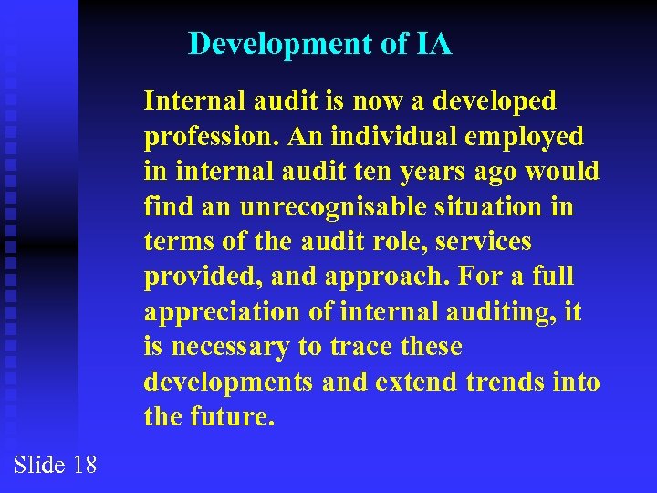 Development of IA Internal audit is now a developed profession. An individual employed in