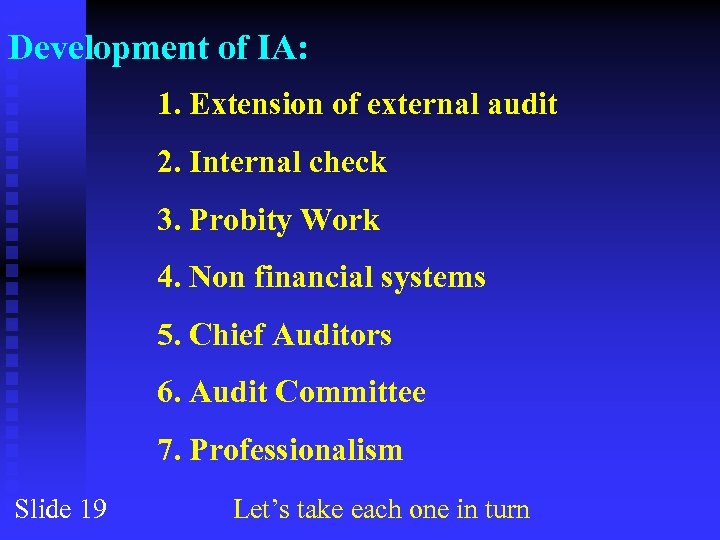 Development of IA: 1. Extension of external audit 2. Internal check 3. Probity Work