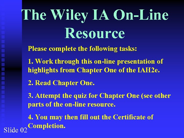 The Wiley IA On-Line Resource Please complete the following tasks: 1. Work through this