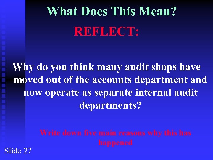 What Does This Mean? REFLECT: Why do you think many audit shops have moved