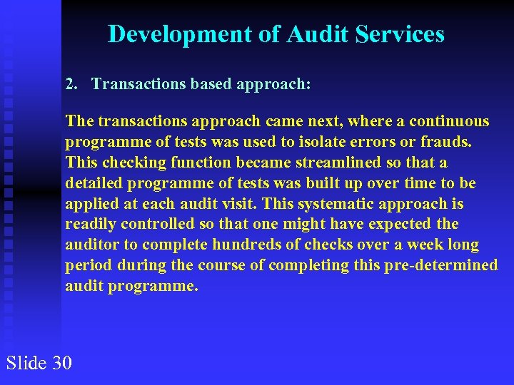 Development of Audit Services 2. Transactions based approach: The transactions approach came next, where