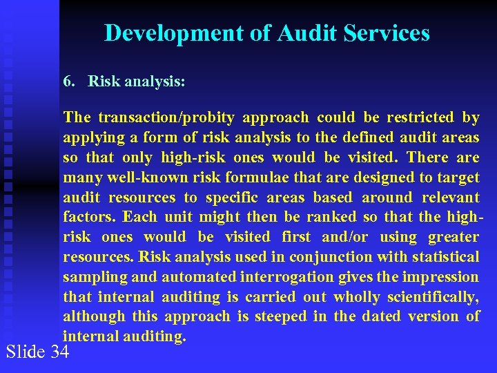 Development of Audit Services 6. Risk analysis: The transaction/probity approach could be restricted by