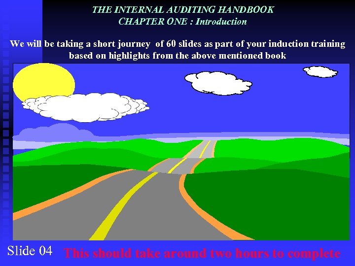 THE INTERNAL AUDITING HANDBOOK CHAPTER ONE : Introduction We will be taking a short