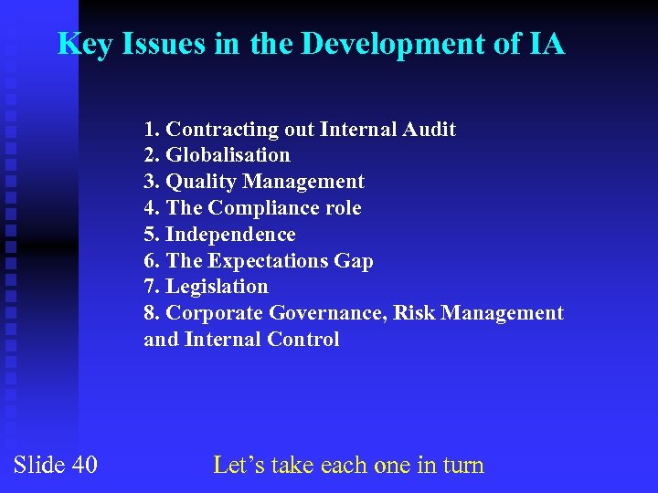 Key Issues in the Development of IA 1. Contracting out Internal Audit 2. Globalisation