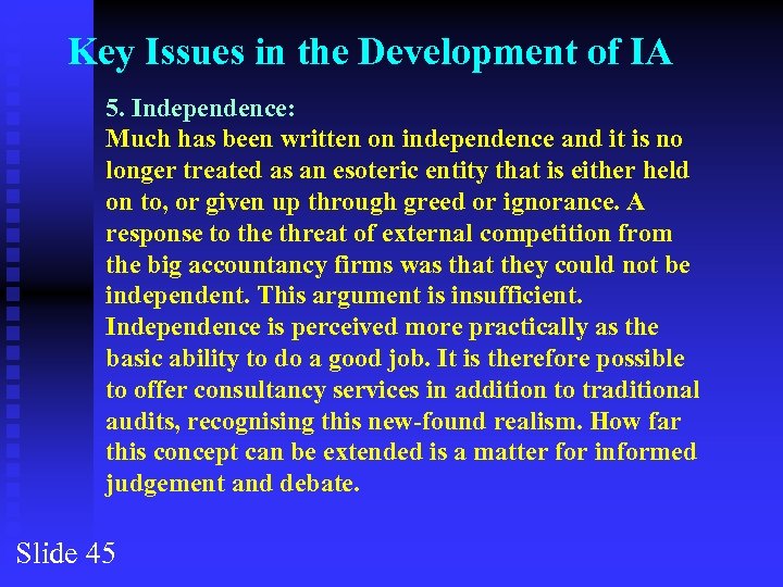 Key Issues in the Development of IA 5. Independence: Much has been written on