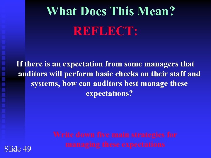 What Does This Mean? REFLECT: If there is an expectation from some managers that