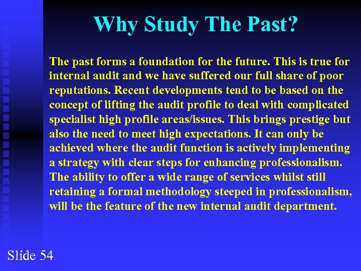 Why Study The Past? The past forms a foundation for the future. This is