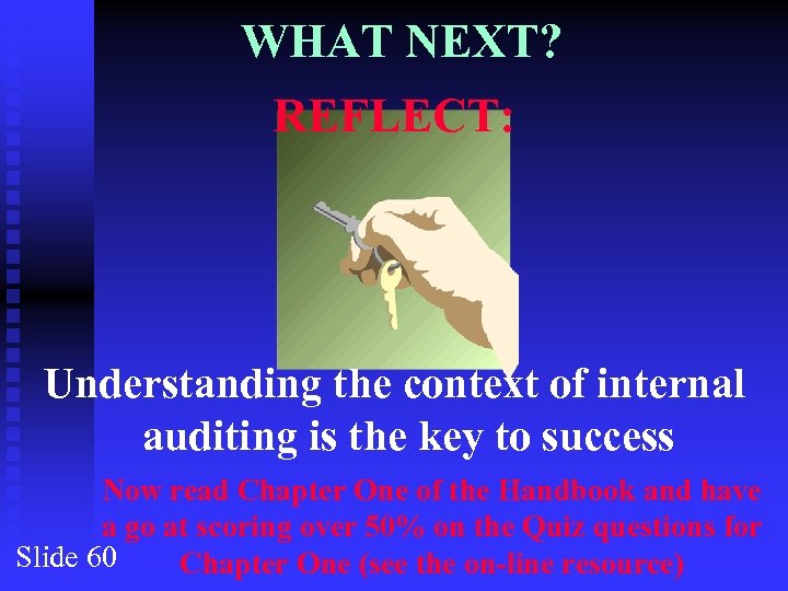 WHAT NEXT? REFLECT: Understanding the context of internal auditing is the key to success