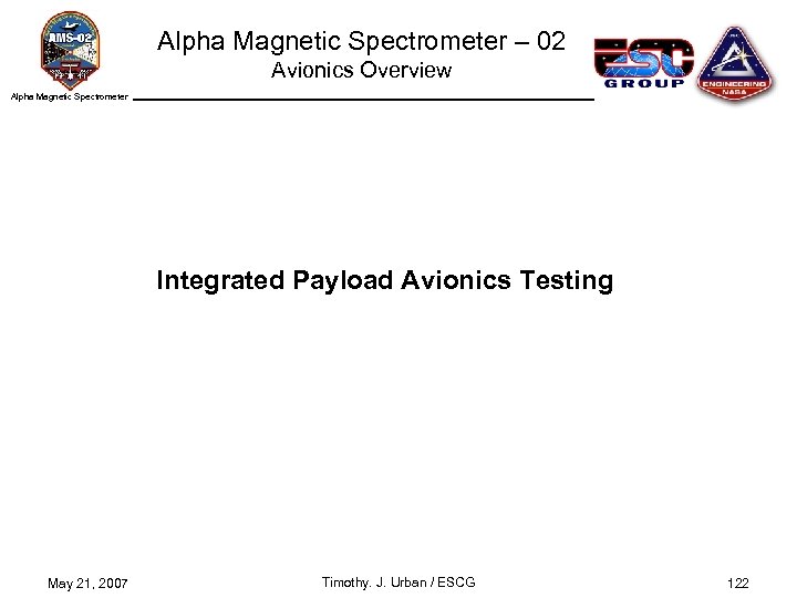 Alpha Magnetic Spectrometer – 02 Avionics Overview Alpha Magnetic Spectrometer Integrated Payload Avionics Testing