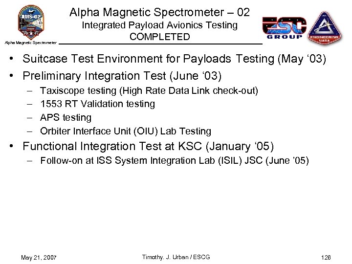 Alpha Magnetic Spectrometer – 02 Alpha Magnetic Spectrometer Integrated Payload Avionics Testing COMPLETED •