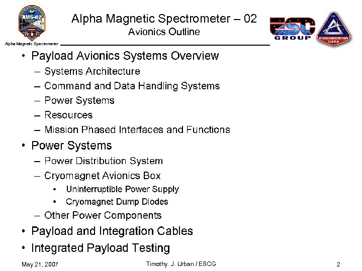 Alpha Magnetic Spectrometer – 02 Avionics Outline Alpha Magnetic Spectrometer May 21, 2007 Timothy.