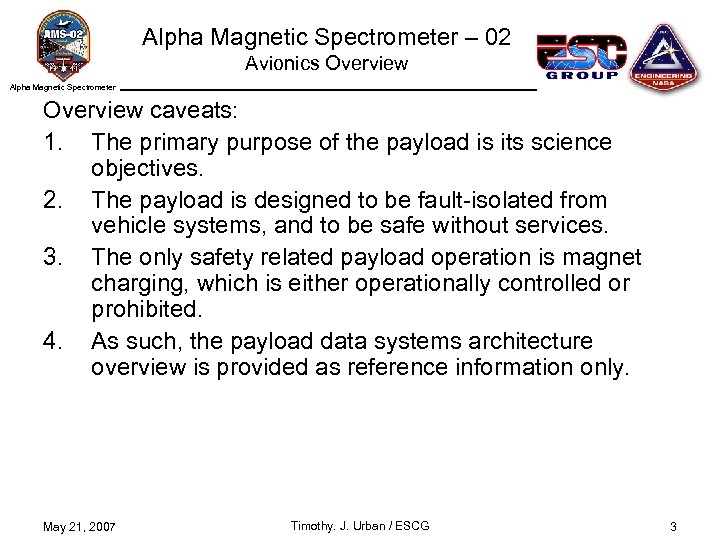Alpha Magnetic Spectrometer – 02 Avionics Overview Alpha Magnetic Spectrometer Overview caveats: 1. The