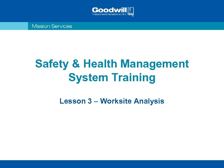Safety & Health Management System Training Lesson 3 – Worksite Analysis 