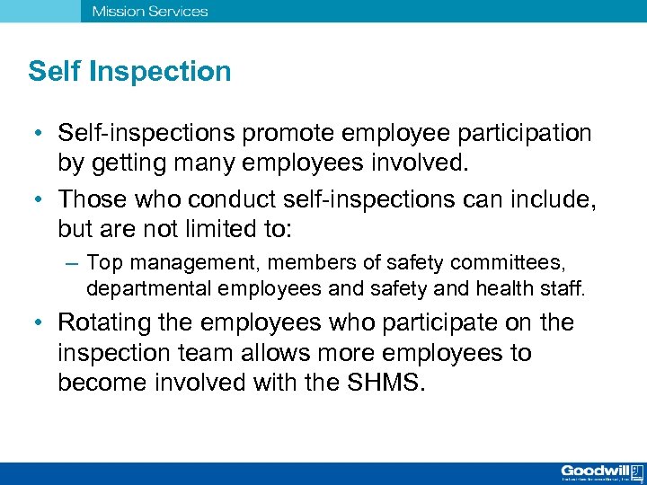 Self Inspection • Self-inspections promote employee participation by getting many employees involved. • Those