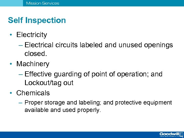 Self Inspection • Electricity – Electrical circuits labeled and unused openings closed. • Machinery