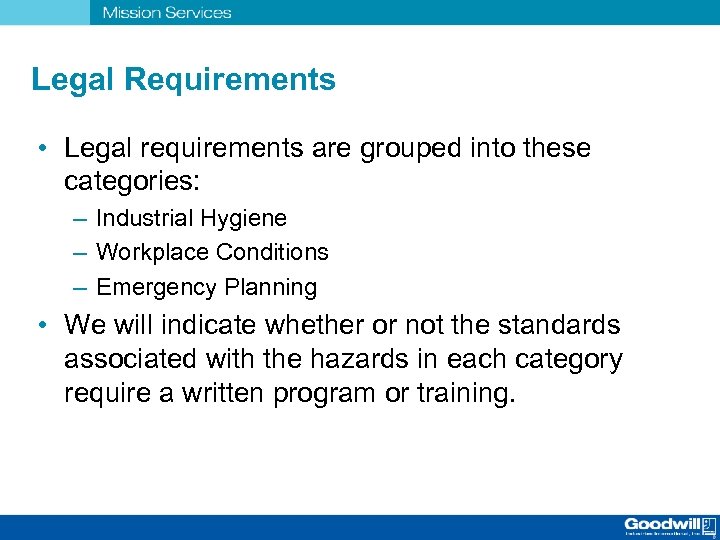 Legal Requirements • Legal requirements are grouped into these categories: – Industrial Hygiene –