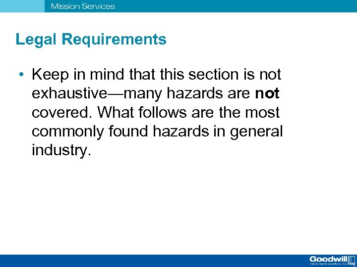 Legal Requirements • Keep in mind that this section is not exhaustive—many hazards are