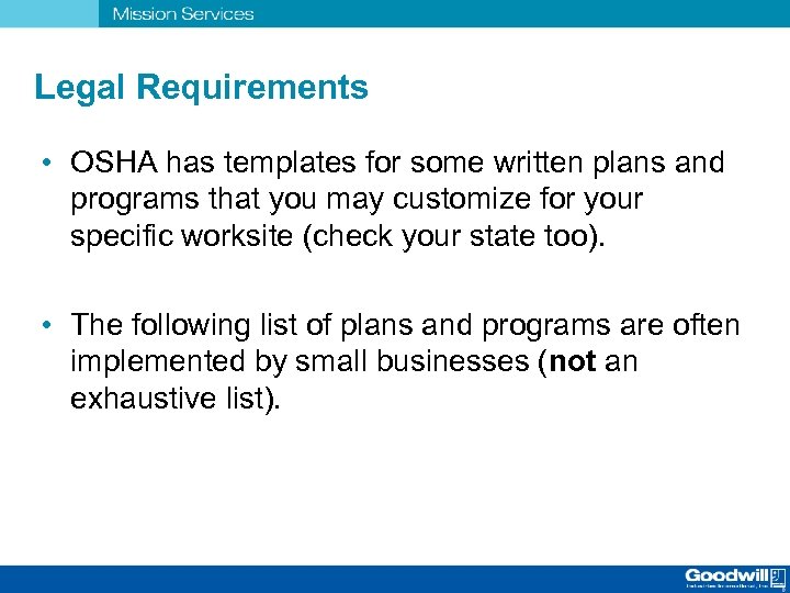 Legal Requirements • OSHA has templates for some written plans and programs that you