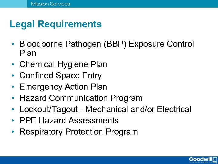 Legal Requirements • Bloodborne Pathogen (BBP) Exposure Control Plan • Chemical Hygiene Plan •