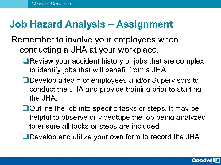 Job Hazard Analysis – Assignment Remember to involve your employees when conducting a JHA
