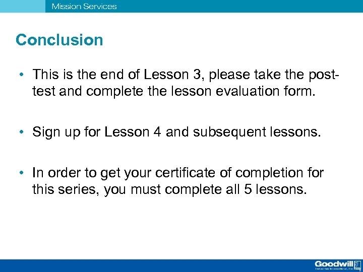 Conclusion • This is the end of Lesson 3, please take the posttest and