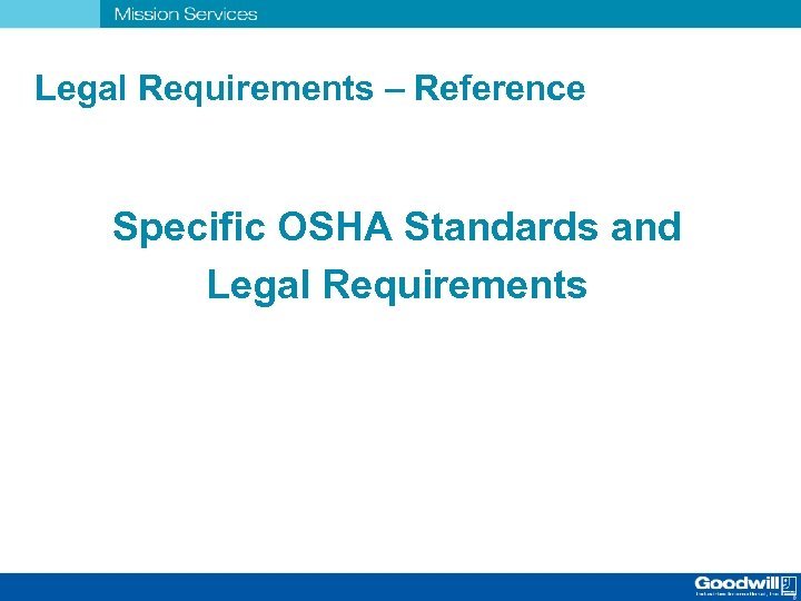 Legal Requirements – Reference Specific OSHA Standards and Legal Requirements 
