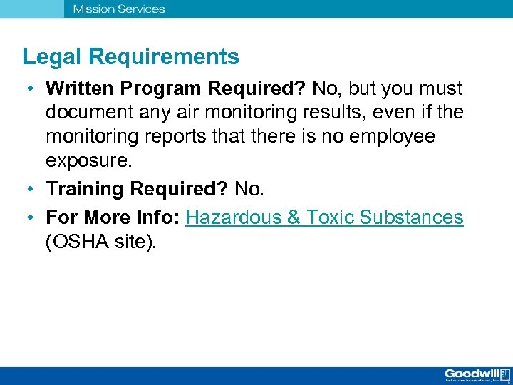 Legal Requirements • Written Program Required? No, but you must document any air monitoring