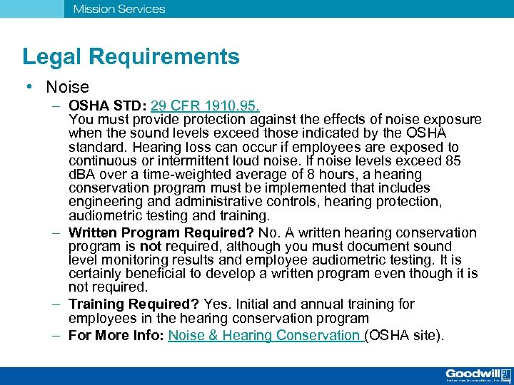 Legal Requirements • Noise – OSHA STD: 29 CFR 1910. 95. You must provide