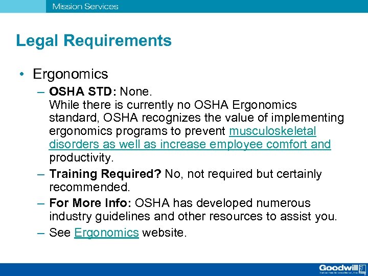 Legal Requirements • Ergonomics – OSHA STD: None. While there is currently no OSHA