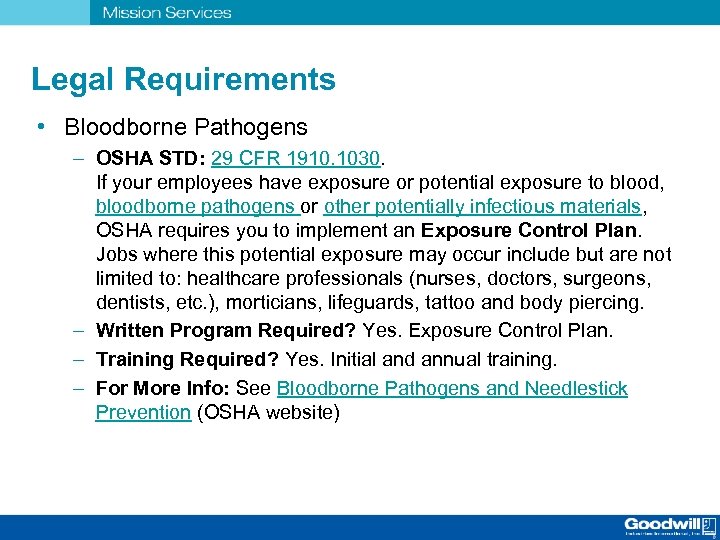 Legal Requirements • Bloodborne Pathogens – OSHA STD: 29 CFR 1910. 1030. If your
