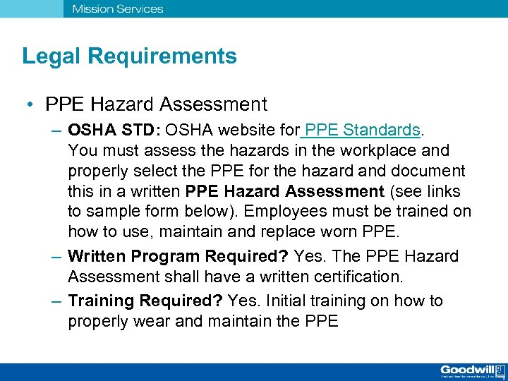 Legal Requirements • PPE Hazard Assessment – OSHA STD: OSHA website for PPE Standards.